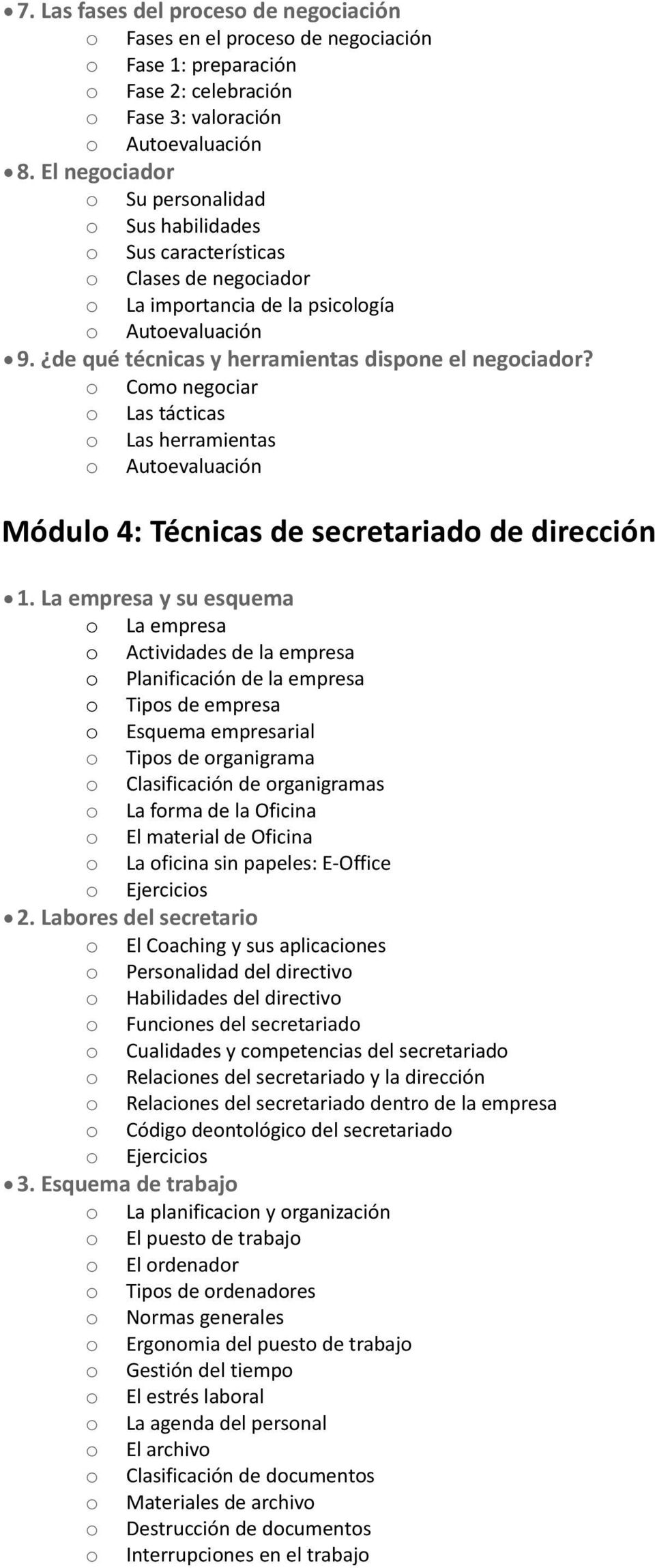 o Como negociar o Las tácticas o Las herramientas Módulo 4: Técnicas de secretariado de dirección 1.