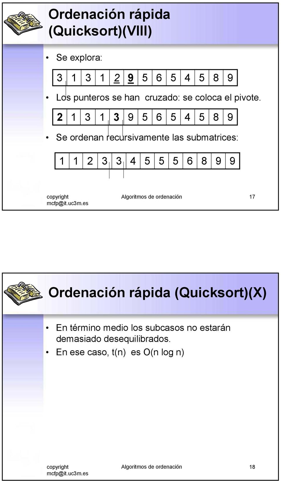 2 6 4 Se ordenan recursivamente las submatrices: 2 4 6 Algoritmos de ordenación 7