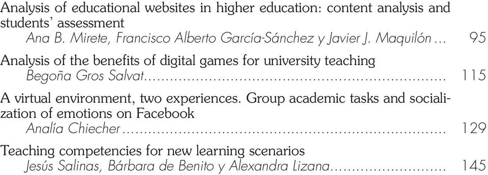 .. 95 Analysis of the benefits of digital games for university teaching Begoña Gros Salvat.