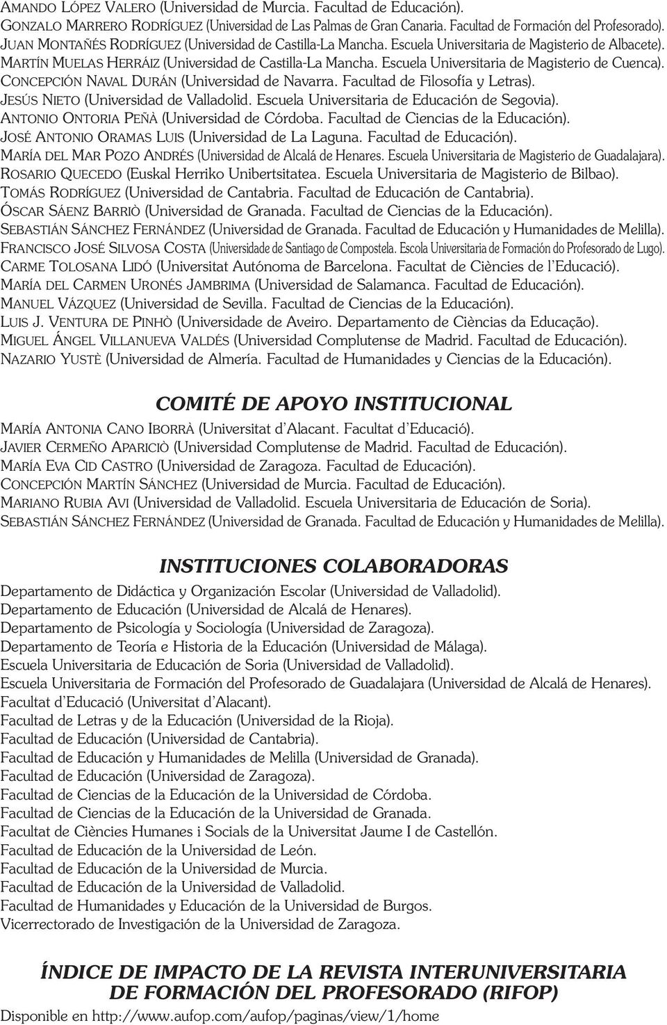 Escuela Universitaria de Magisterio de Cuenca). Concepción Naval Durán (Universidad de Navarra. Facultad de Filosofía y Letras). Jesús Nieto (Universidad de Valladolid.