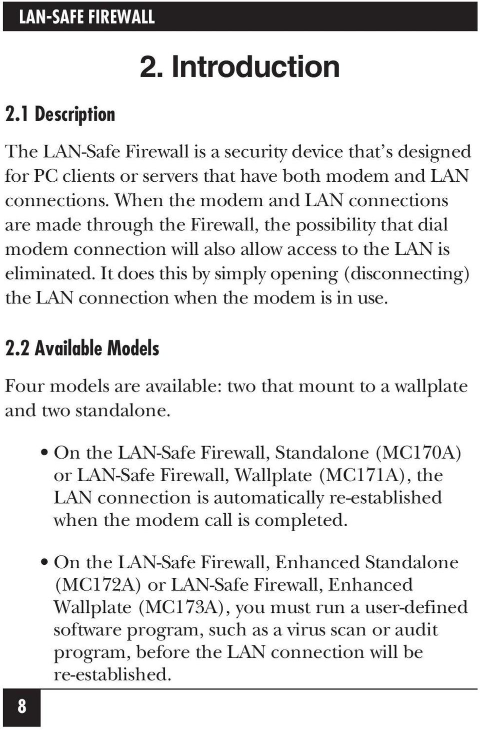 It does this by simply opening (disconnecting) the LAN connection when the modem is in use. 2.2 Available Models Four models are available: two that mount to a wallplate and two standalone.