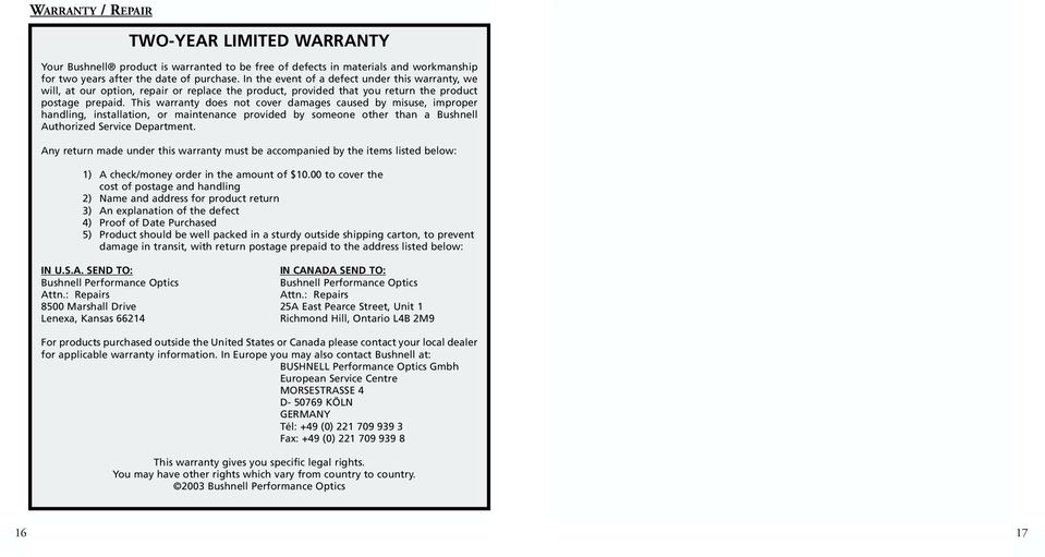 This warranty does not cover damages caused by misuse, improper handling, installation, or maintenance provided by someone other than a Bushnell Authorized Service Department.