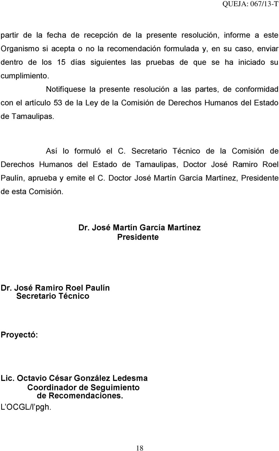 Así lo formuló el C. Secretario Técnico de la Comisión de Derechos Humanos del Estado de Tamaulipas, Doctor José Ramiro Roel Paulín, aprueba y emite el C.