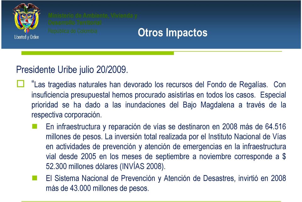 En infraestructura y reparación de vías se destinaron en 2008 más de 64.516 millones de pesos.