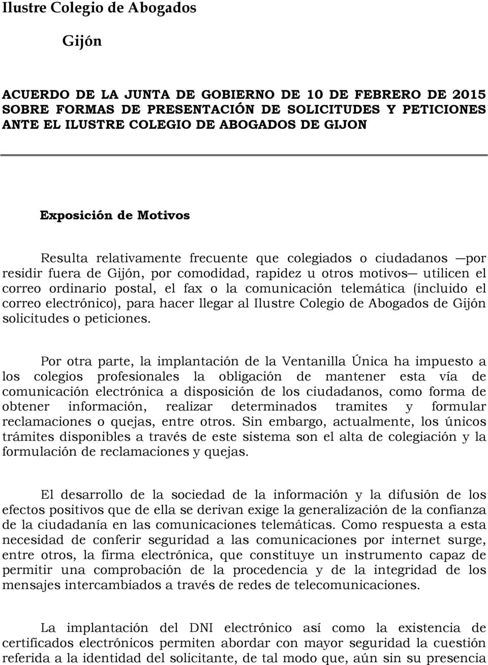 comunicación telemática (incluido el correo electrónico), para hacer llegar al Ilustre Colegio de Abogados de Gijón solicitudes o peticiones.