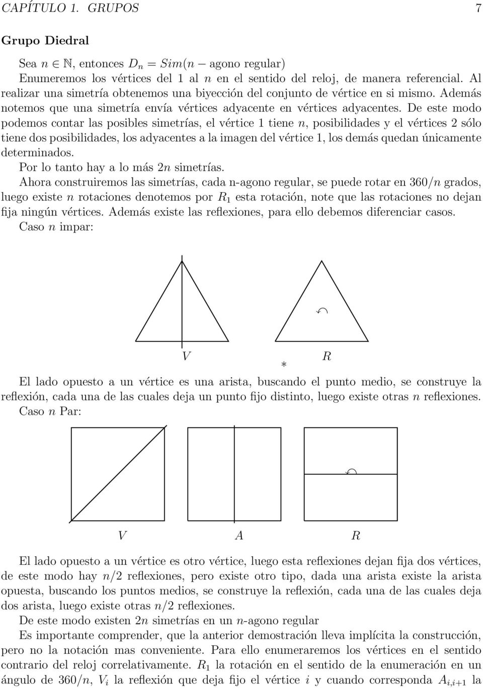 De este modo podemos contar las posibles simetrías, el vértice 1 tiene n, posibilidades y el vértices 2 sólo tiene dos posibilidades, los adyacentes a la imagen del vértice 1, los demás quedan
