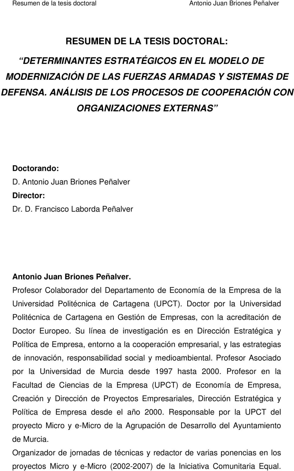 Profesor Colaborador del Departamento de Economía de la Empresa de la Universidad Politécnica de Cartagena (UPCT).