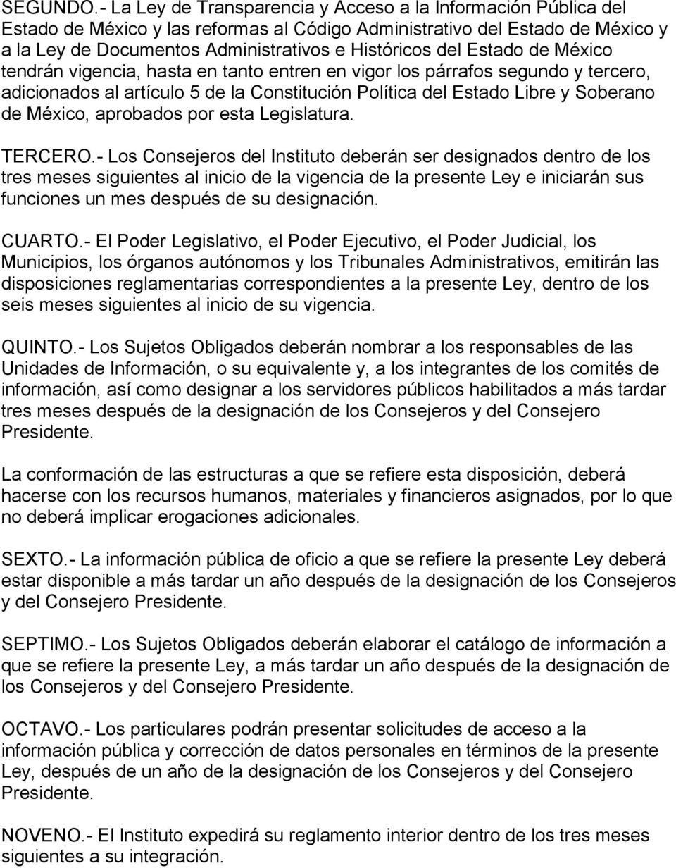 Estado de México tendrán vigencia, hasta en tanto entren en vigor los párrafos segundo y tercero, adicionados al artículo 5 de la Constitución Política del Estado Libre y Soberano de México,
