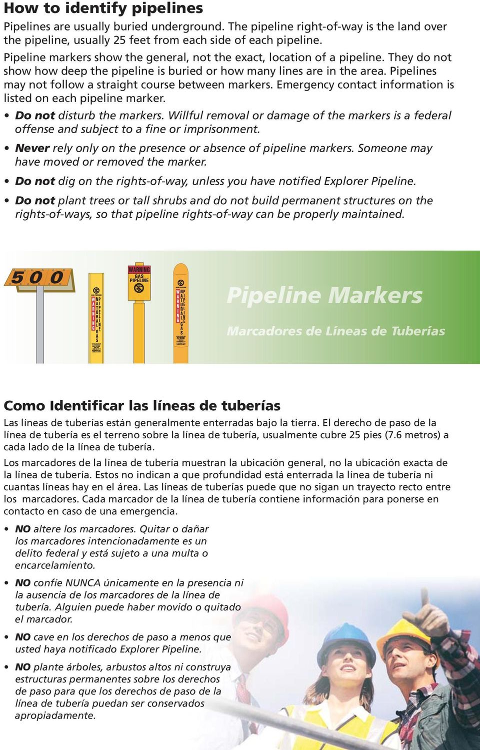 Pipelines may not follow a straight course between markers. Emergency contact information is listed on each pipeline marker. Do not disturb the markers.