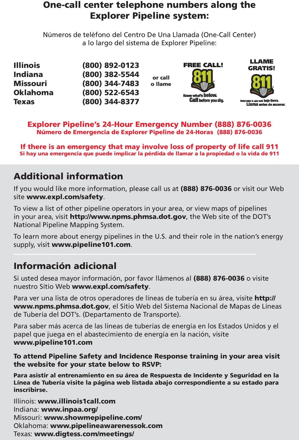 Explorer Pipeline s 24-Hour Emergency Number (888) 876-0036 Número de Emergencia de Explorer Pipeline de 24-Horas (888) 876-0036 If there is an emergency that may involve loss of property of life