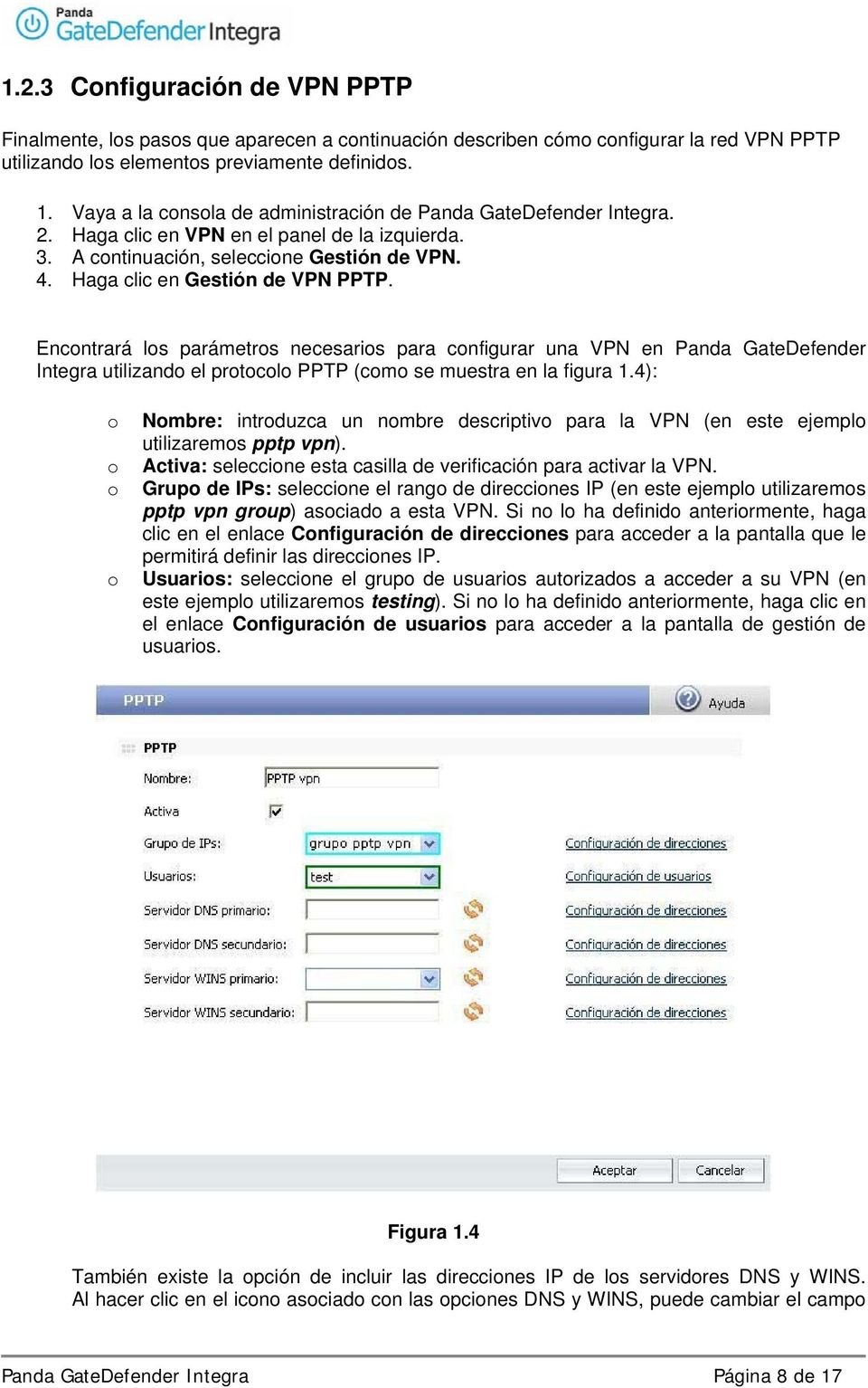 Encontrará los parámetros necesarios para configurar una VPN en Panda GateDefender Integra utilizando el protocolo PPTP (como se muestra en la figura 1.