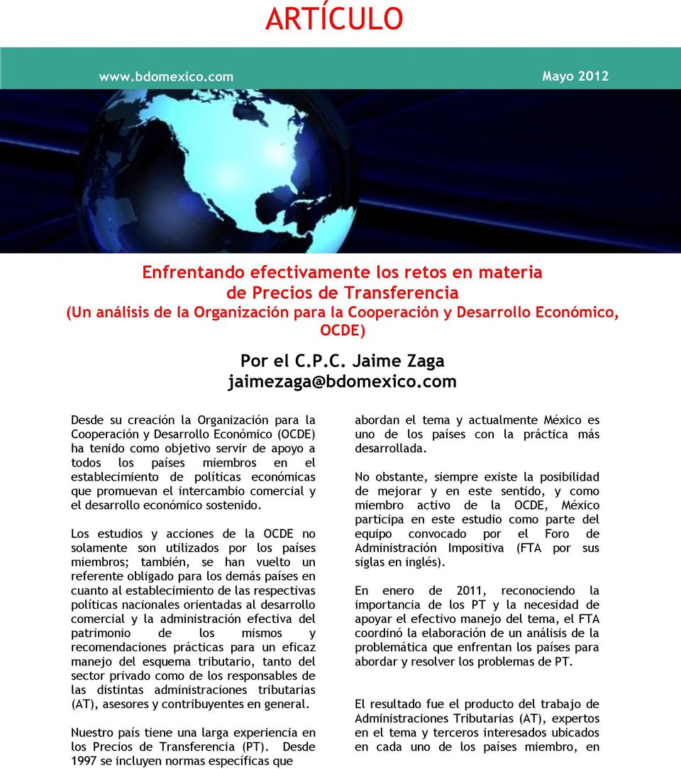 com 26 de diciembre de 2011 Enfrentando efectivamente los retos en materia de Precios de Transferencia (Un análisis de la Organización para la Cooperación y Desarrollo Económico, OCDE) Por el C.P.C. Jaime Zaga jaimezaga@bdomexico.