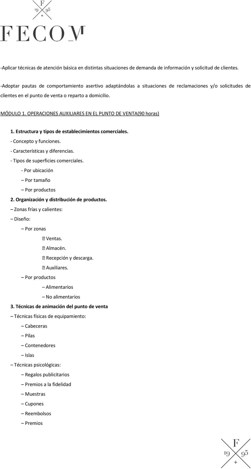 OPERACIONES AUXILIARES EN EL PUNTO DE VENTA(90 horas) 1. Estructura y tipos de establecimientos comerciales. - Concepto y funciones. - Características y diferencias.