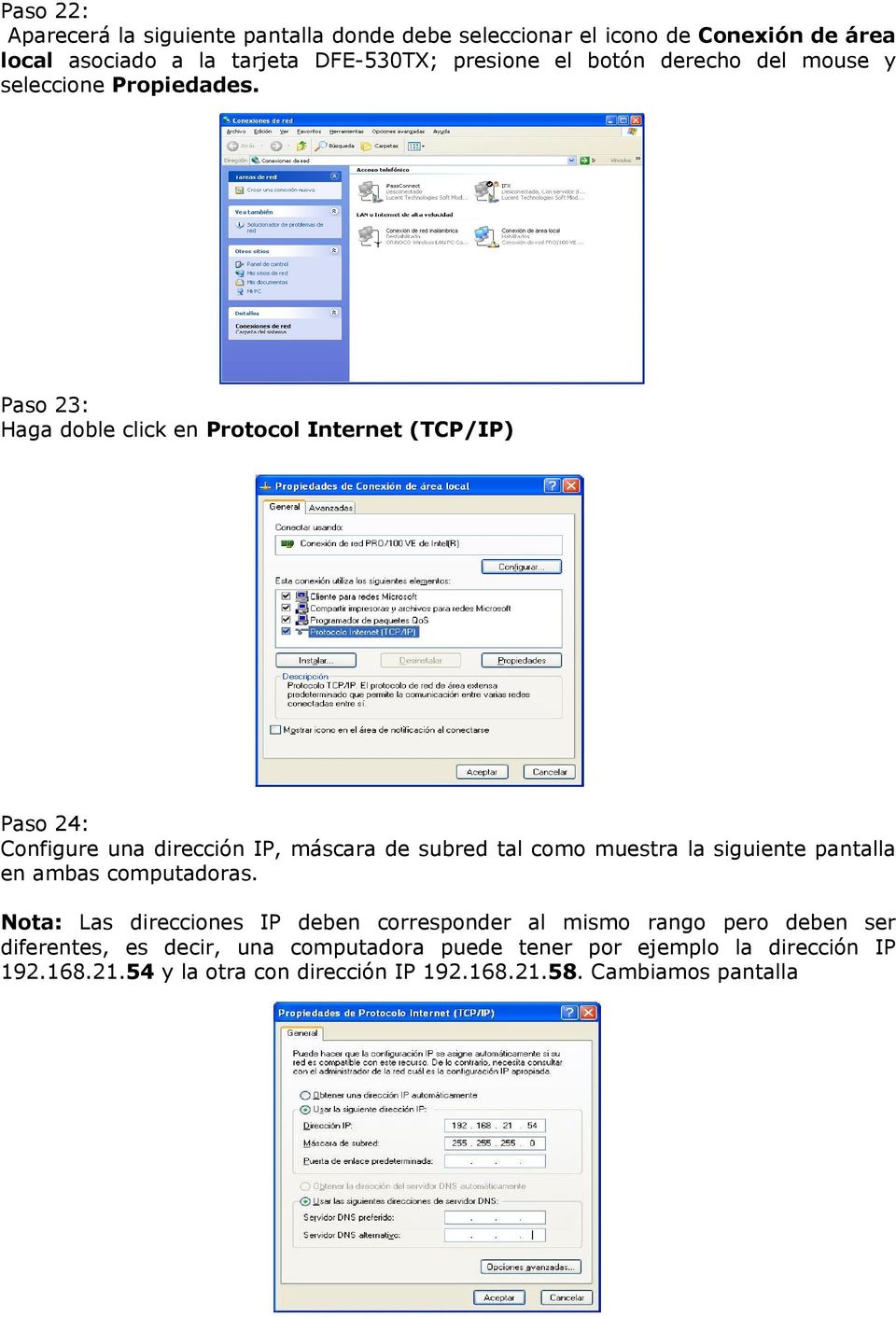 Paso 23: Haga doble click en Protocol Internet (TCP/IP) Paso 24: Configure una dirección IP, máscara de subred tal como muestra la siguiente
