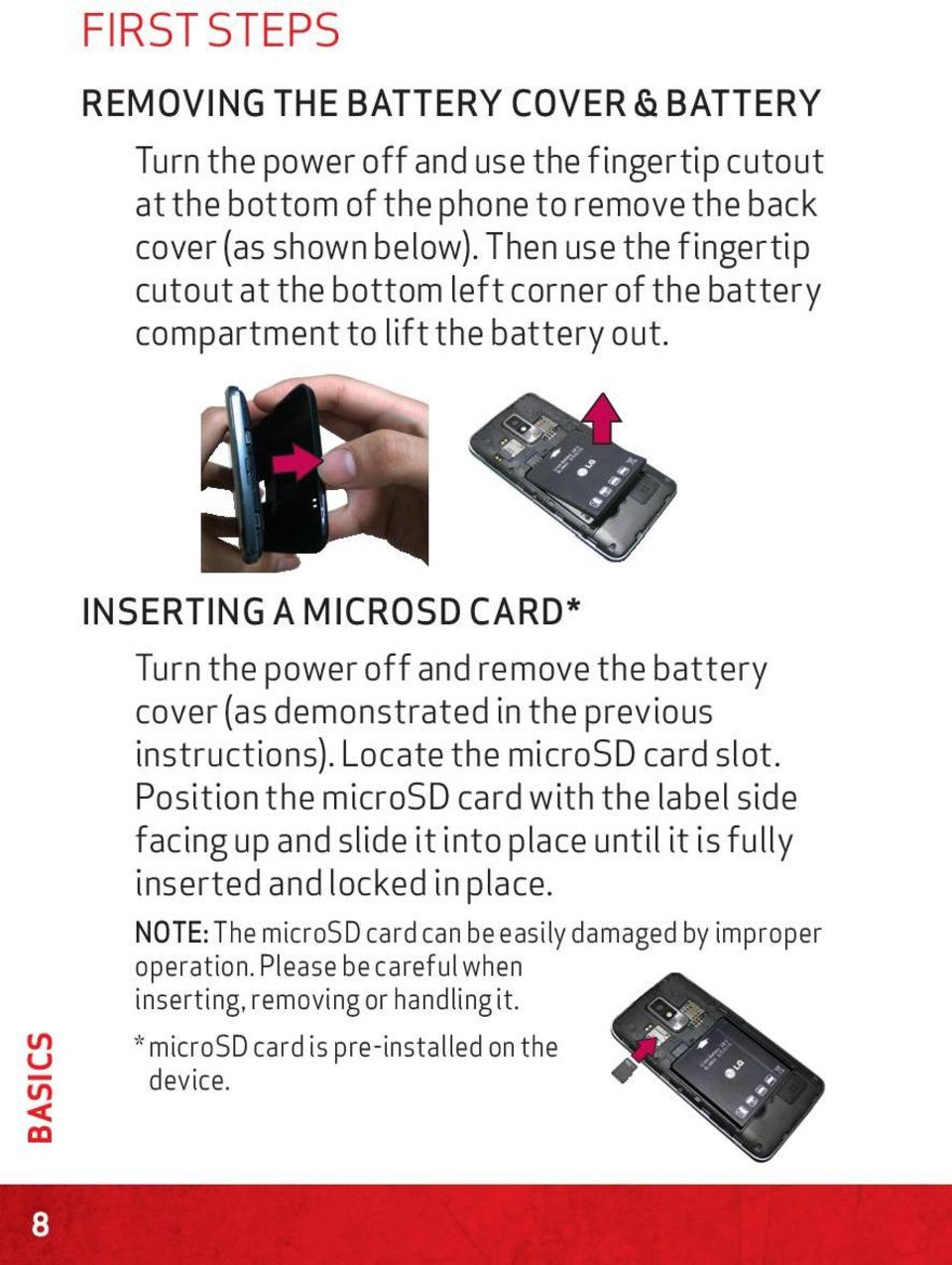 BASICS INSERTING A MICROSD CARD* Turn the power off and remove the battery cover (as demonstrated in the previous instructions). Locate the microsd card slot.