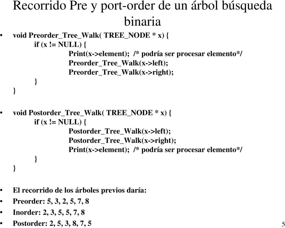 Postorder_Tree_Walk( TREE_NODE * x) { if (x!