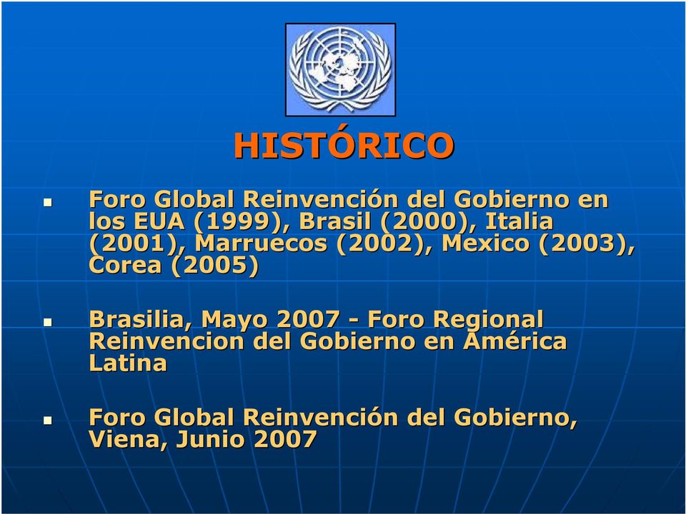 (2005) Brasilia, Mayo 2007 - Foro Regional Reinvencion del Gobierno