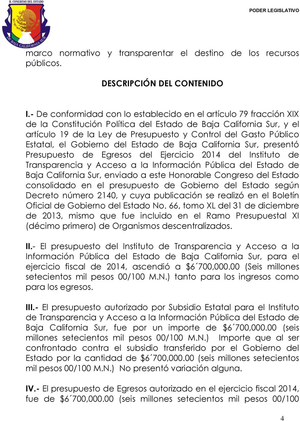 Estatal, el Gobierno del Estado de Baja California Sur, presentó Presupuesto de Egresos del Ejercicio 2014 del Instituto de Transparencia y Acceso a la Información Pública del Estado de Baja