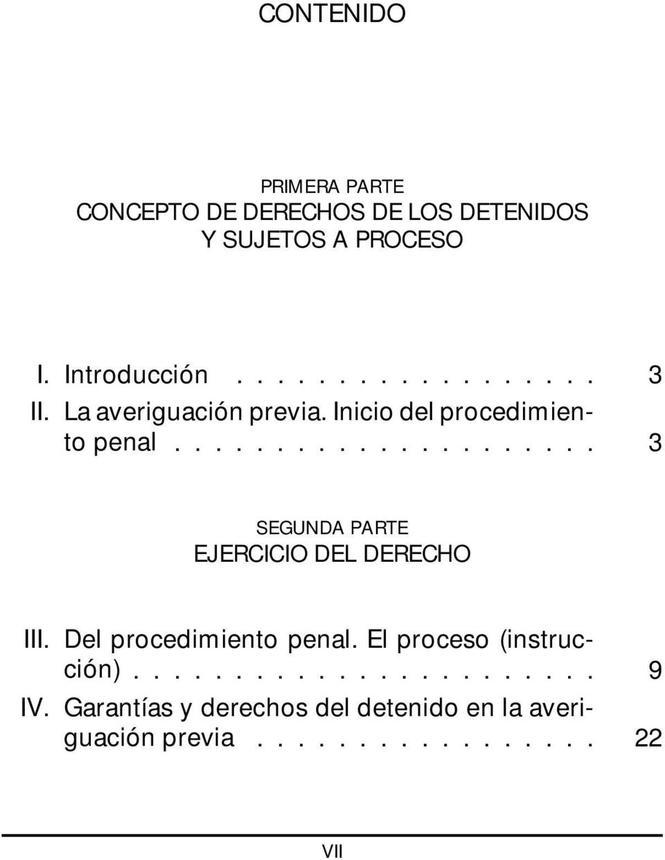 .................... 3 SEGUNDA PARTE EJERCICIO DEL DERECHO III. Del procedimiento penal.