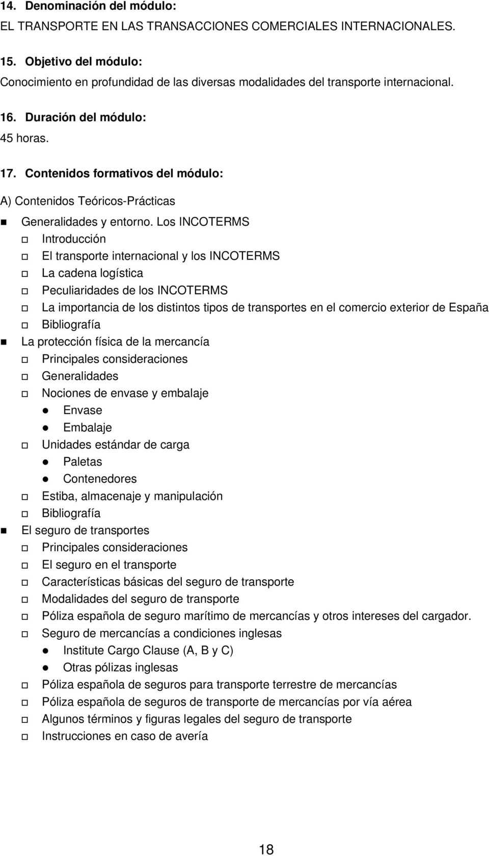 Contenidos formativos del módulo: A) Contenidos Teóricos-Prácticas Generalidades y entorno.