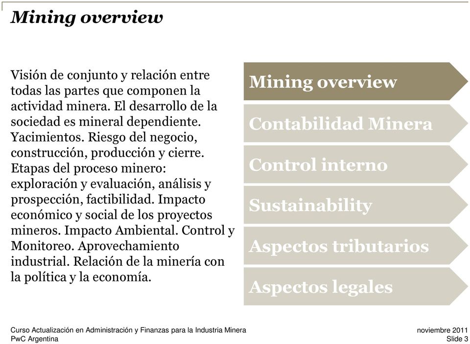 Etapas del proceso minero: exploración y evaluación, análisis y prospección, factibilidad.
