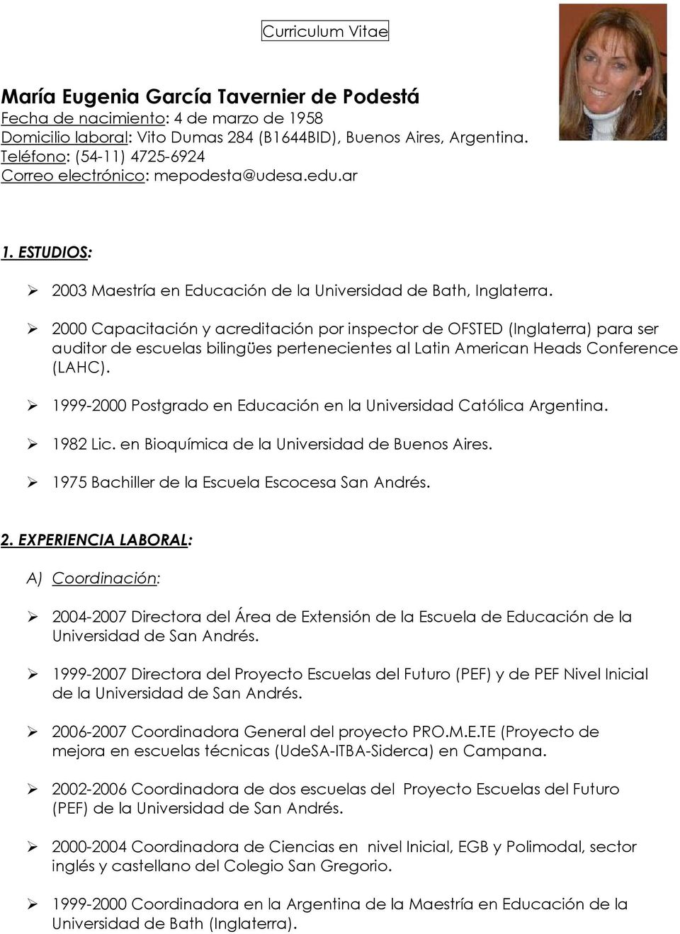 2000 Capacitación y acreditación por inspector de OFSTED (Inglaterra) para ser auditor de escuelas bilingües pertenecientes al Latin American Heads Conference (LAHC).