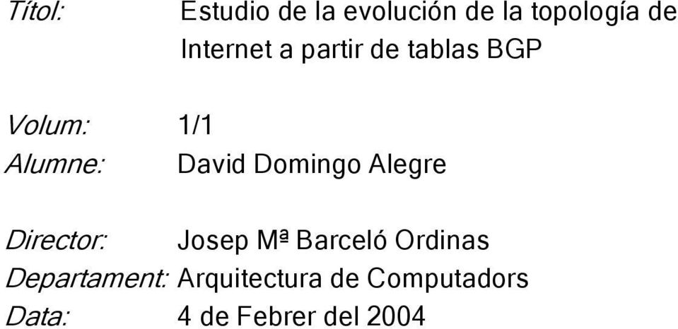 David Domingo Alegre Director: Josep Mª Barceló Ordinas