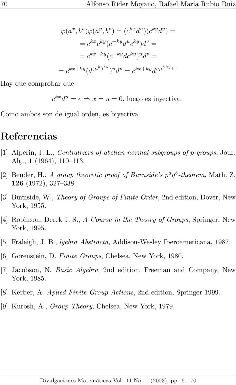 , Centralizers of abelian normal subgroups of p-groups, Jour. Alg., 1 (1964), 110 113. [2] Bender, H., A group theoretic proof of Burnside s p a q b -theorem, Math. Z. 126 (1972), 327 338.