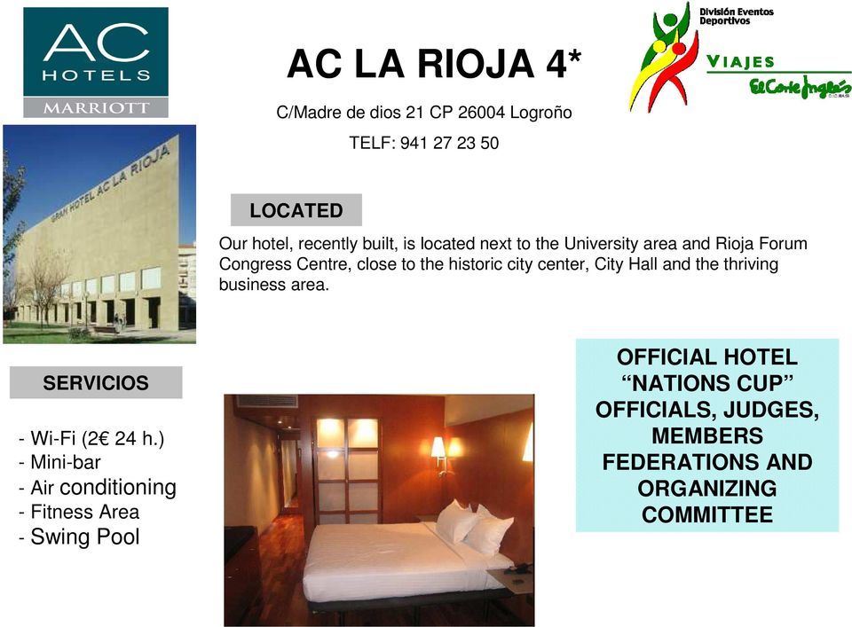 center, City Hall and the thriving business area. SERVICIOS - Wi-Fi (2 24 h.