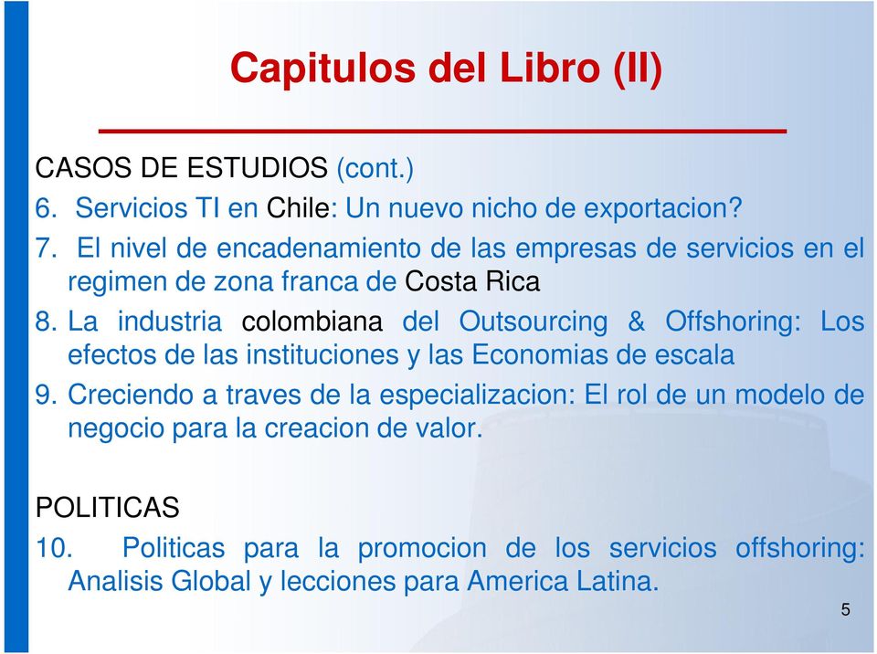 La industria colombiana del Outsourcing & Offshoring: Los efectos de las instituciones y las Economias de escala 9.