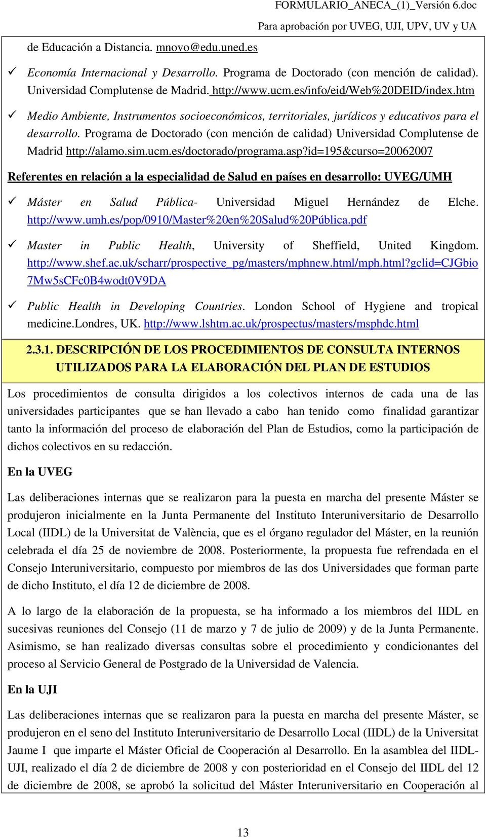 Programa de Doctorado (con mención de calidad) Universidad Complutense de Madrid http://alamo.sim.ucm.es/doctorado/programa.asp?