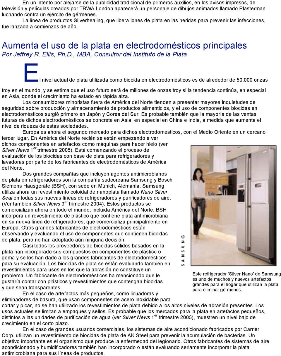 Aumenta el uso de la plata en electrodomésticos principales Por Jeffrey R. Ellis, Ph.D.