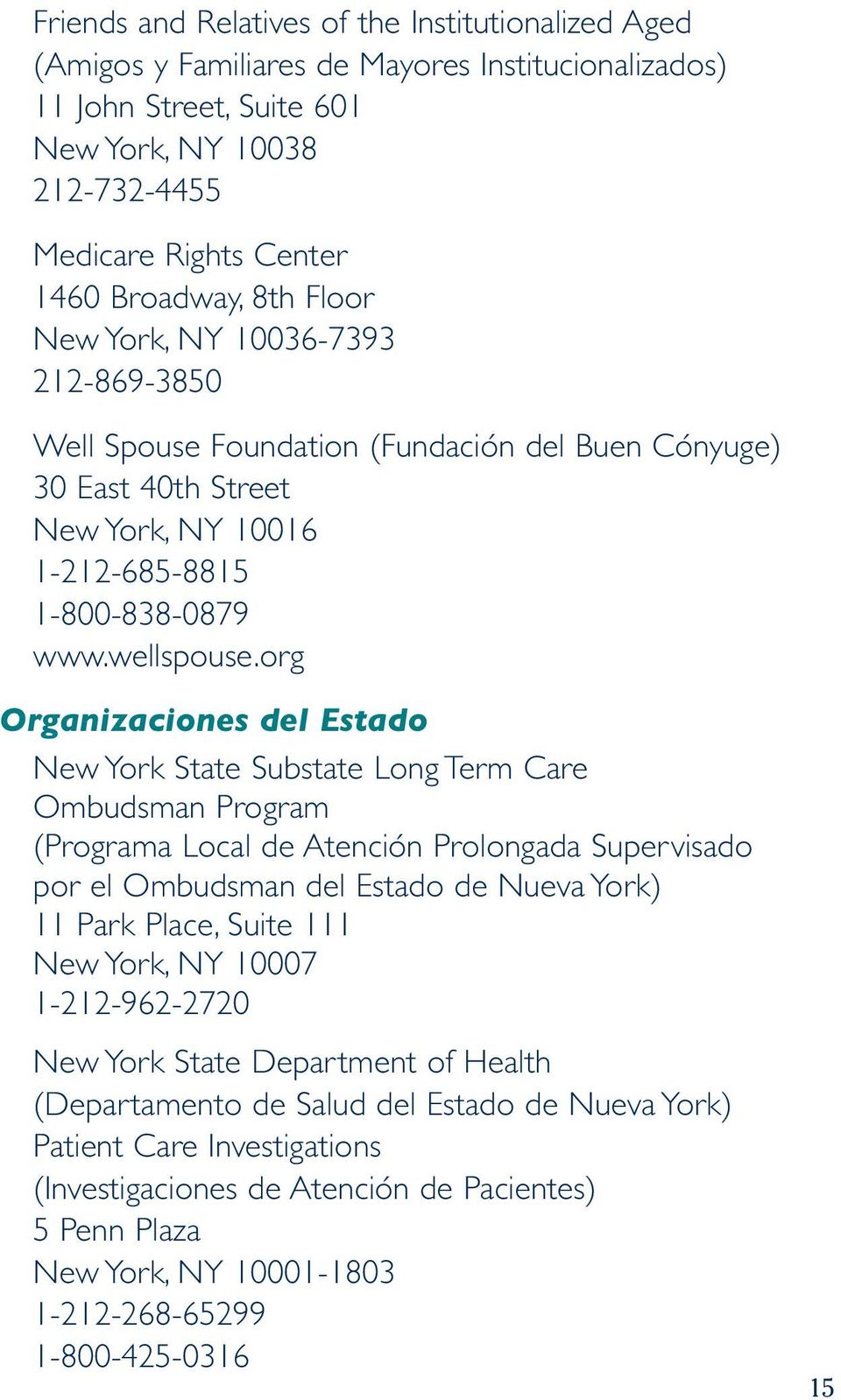 org Organizaciones del Estado New York State Substate Long Term Care Ombudsman Program (Programa Local de Atención Prolongada Supervisado por el Ombudsman del Estado de Nueva York) 11 Park Place,