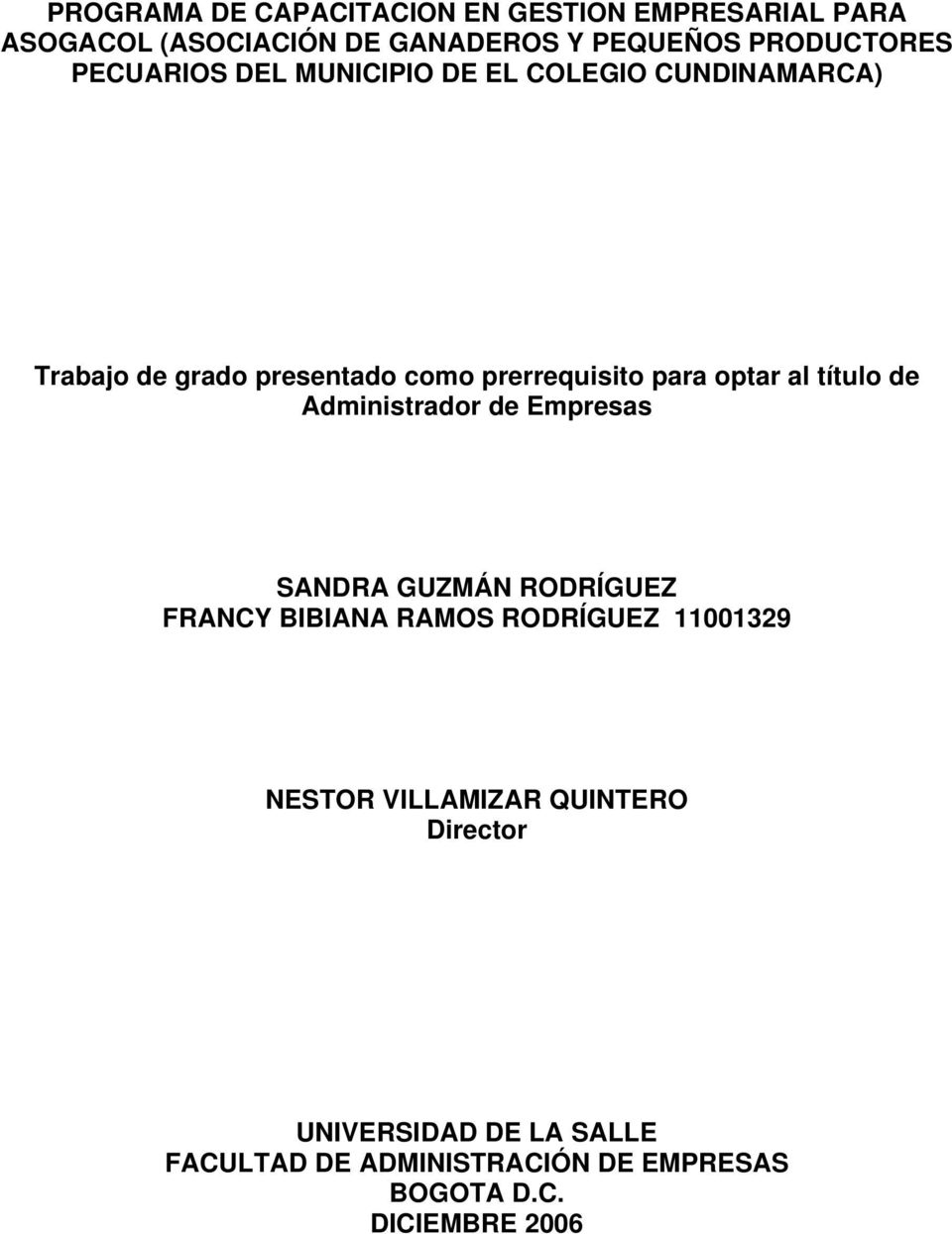 al título de Administrador de Empresas SANDRA GUZMÁN RODRÍGUEZ FRANCY BIBIANA RAMOS RODRÍGUEZ 11001329 NESTOR