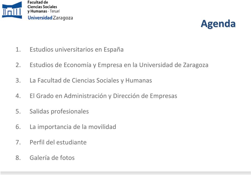 La Facultad de Ciencias Sociales y Humanas 4.
