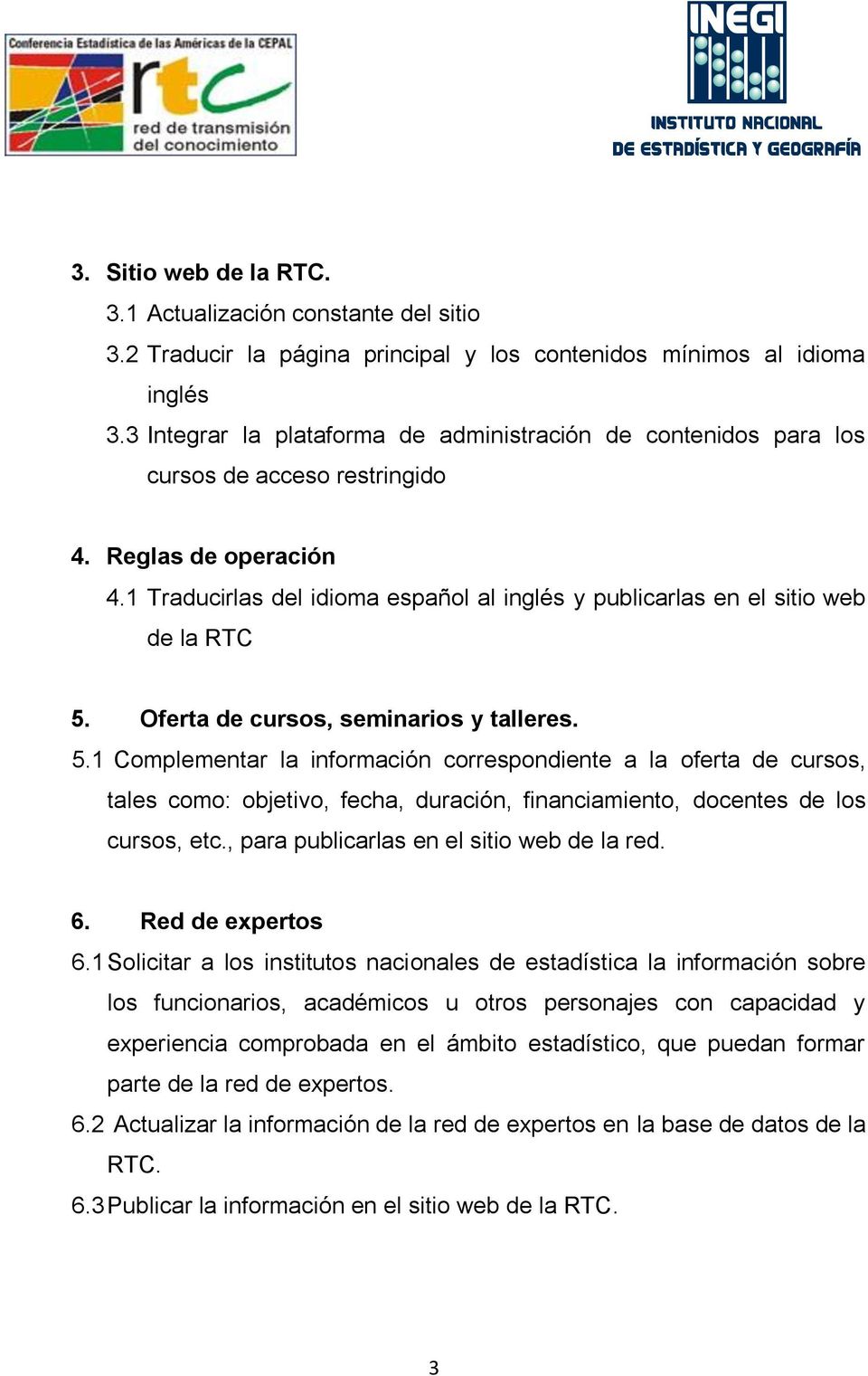 1 Traducirlas del idioma español al inglés y publicarlas en el sitio web de la RTC 5.