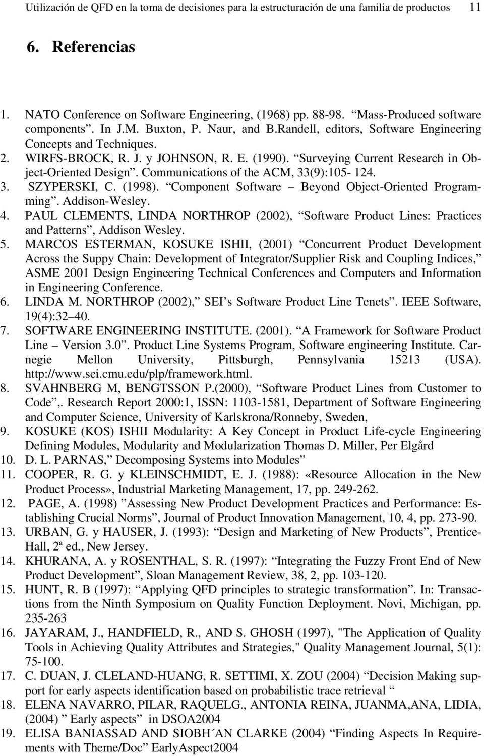 Surveying Current Research in Object-Oriented Design. Communications of the ACM, 33(9):105-124. 3. SZYPERSKI, C. (1998). Component Software Beyond Object-Oriented Programming. Addison-Wesley. 4.