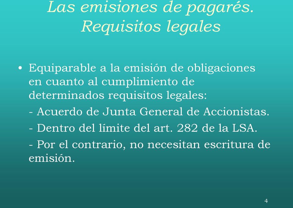 cumplimiento de determinados requisitos legales: - Acuerdo de Junta