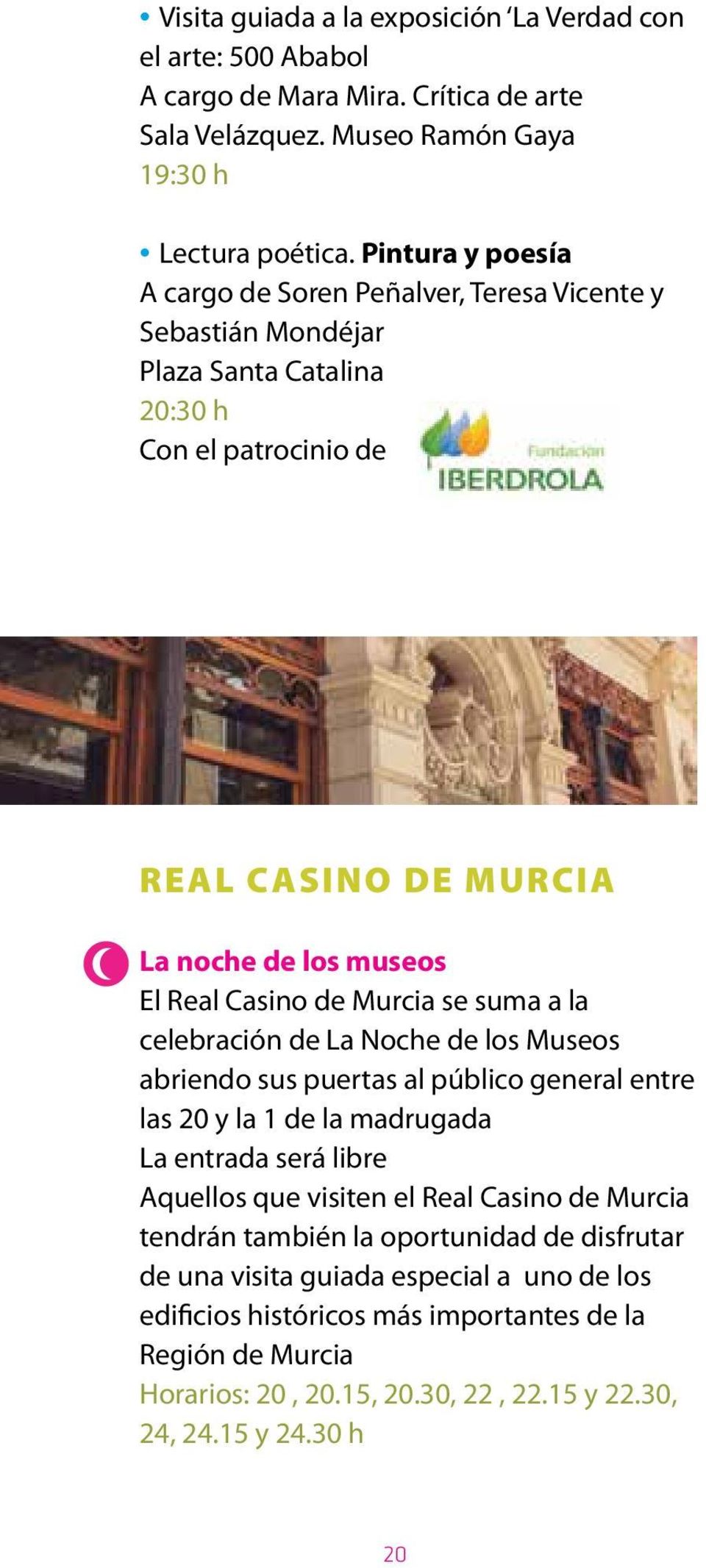 Murcia se suma a la celebración de La Noche de los Museos abriendo sus puertas al público general entre las 20 y la 1 de la madrugada La entrada será libre Aquellos que visiten el Real Casino