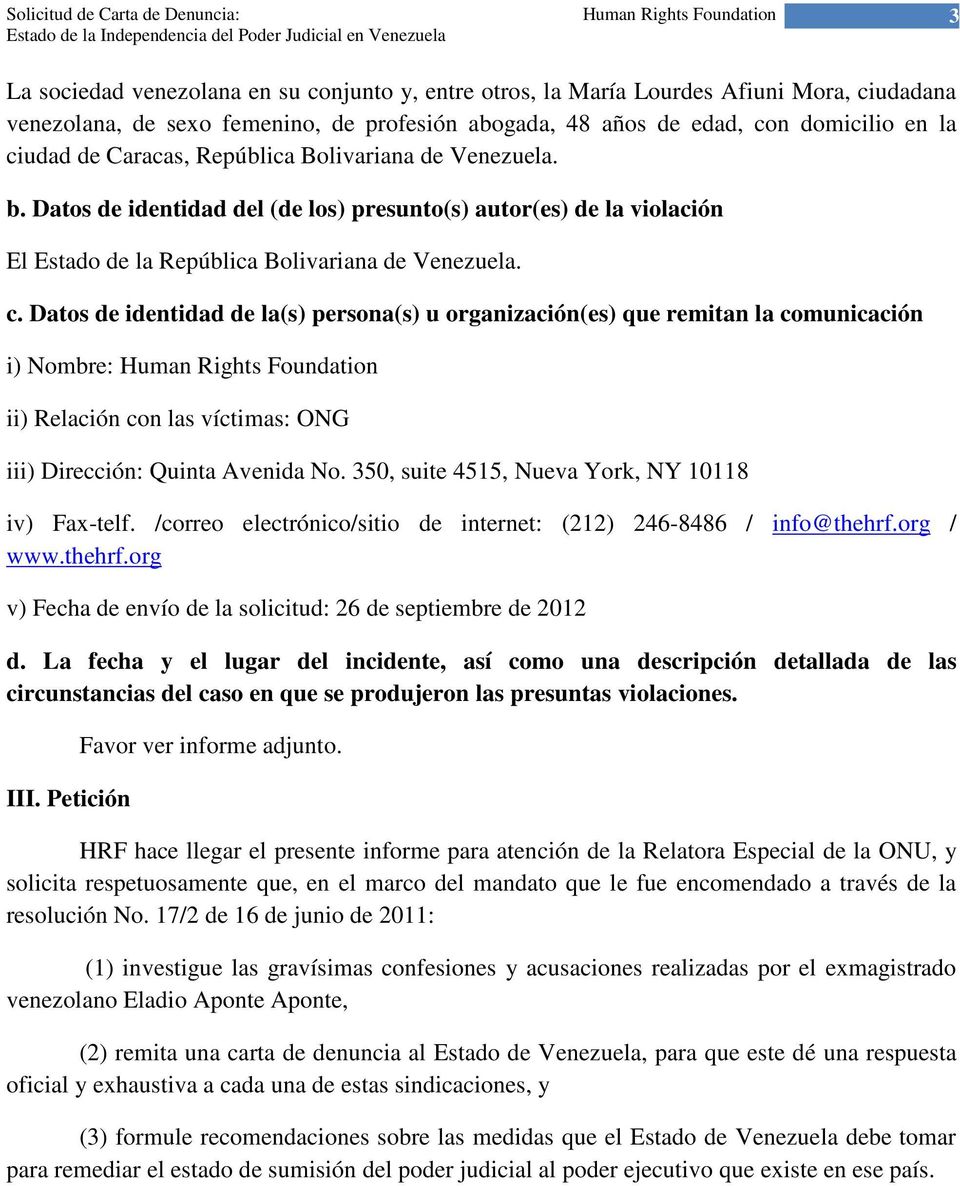 Datos de identidad del (de los) presunto(s) autor(es) de la violación El Estado de la República Bolivariana de Venezuela. c.