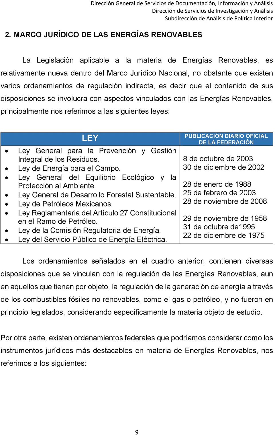 leyes: LEY Ley General para la Prevención y Gestión Integral de los Residuos. Ley de Energía para el Campo. Ley General del Equilibrio Ecológico y la Protección al Ambiente.
