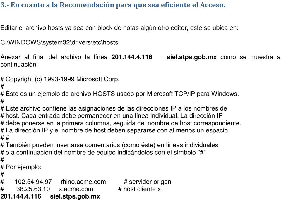 gob.mx como se muestra a # Copyright (c) 1993-1999 Microsoft Corp. # # Éste es un ejemplo de archivo HOSTS usado por Microsoft TCP/IP para Windows.