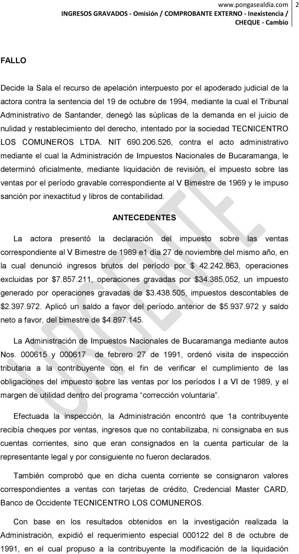 526, contra el acto administrativo mediante el cual la Administración de Impuestos Nacionales de Bucaramanga, le determinó oficialmente, mediante liquidación de revisión, el impuesto sobre las ventas