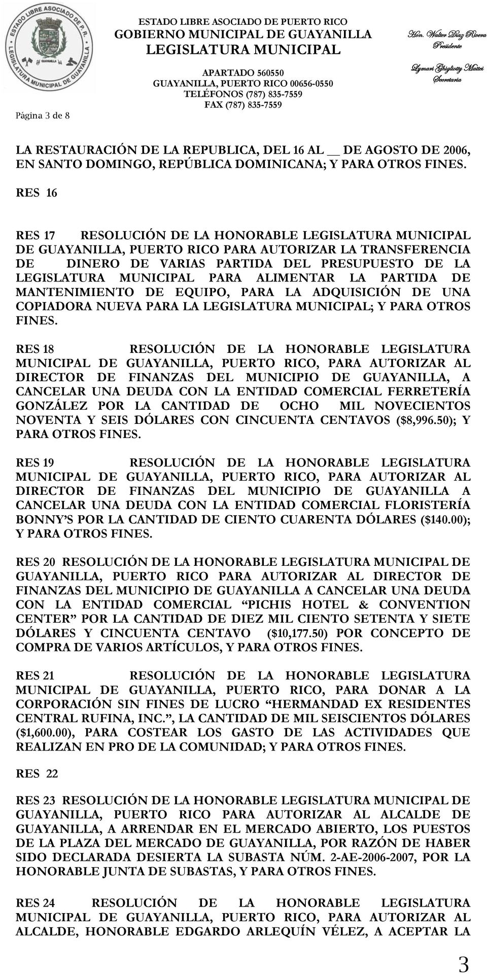 RES 18 RESOLUCIÓN DE LA HONORABLE LEGISLATURA DIRECTOR DE FINANZAS DEL MUNICIPIO DE GUAYANILLA, A CANCELAR UNA DEUDA CON LA ENTIDAD COMERCIAL FERRETERÍA GONZÁLEZ POR LA CANTIDAD DE OCHO MIL