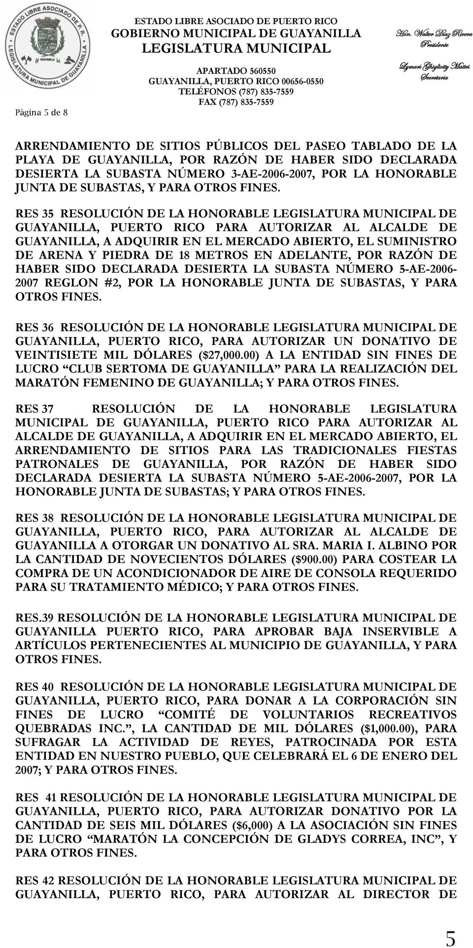 ADELANTE, POR RAZÓN DE HABER SIDO DECLARADA DESIERTA LA SUBASTA NÚMERO 5-AE-2006-2007 REGLON #2, POR LA HONORABLE JUNTA DE SUBASTAS, Y PARA OTROS RES 36 RESOLUCIÓN DE LA HONORABLE DE GUAYANILLA,