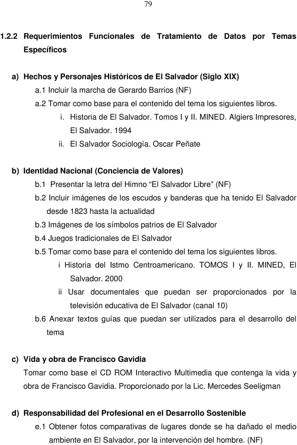 Oscar Peñate b) Identidad Nacional (Conciencia de Valores) b.1 Presentar la letra del Himno El Salvador Libre (NF) b.