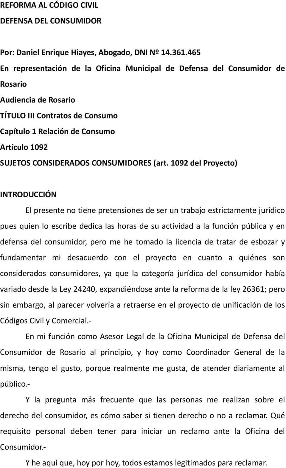 CONSIDERADOS CONSUMIDORES (art.