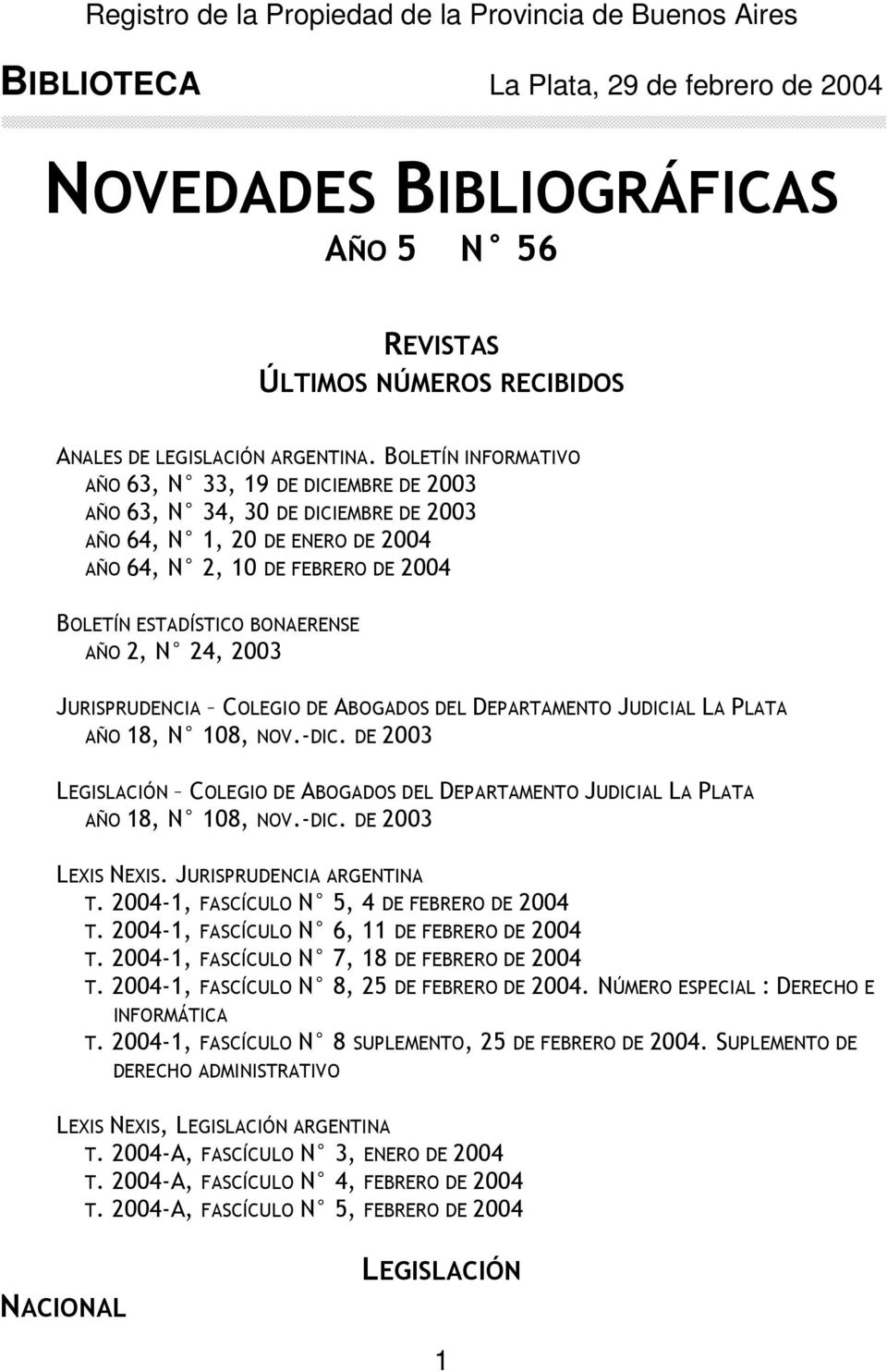 2, N 24, 2003 JURISPRUDENCIA COLEGIO DE ABOGADOS DEL DEPARTAMENTO JUDICIAL LA PLATA AÑO 18, N 108, NOV.-DIC.