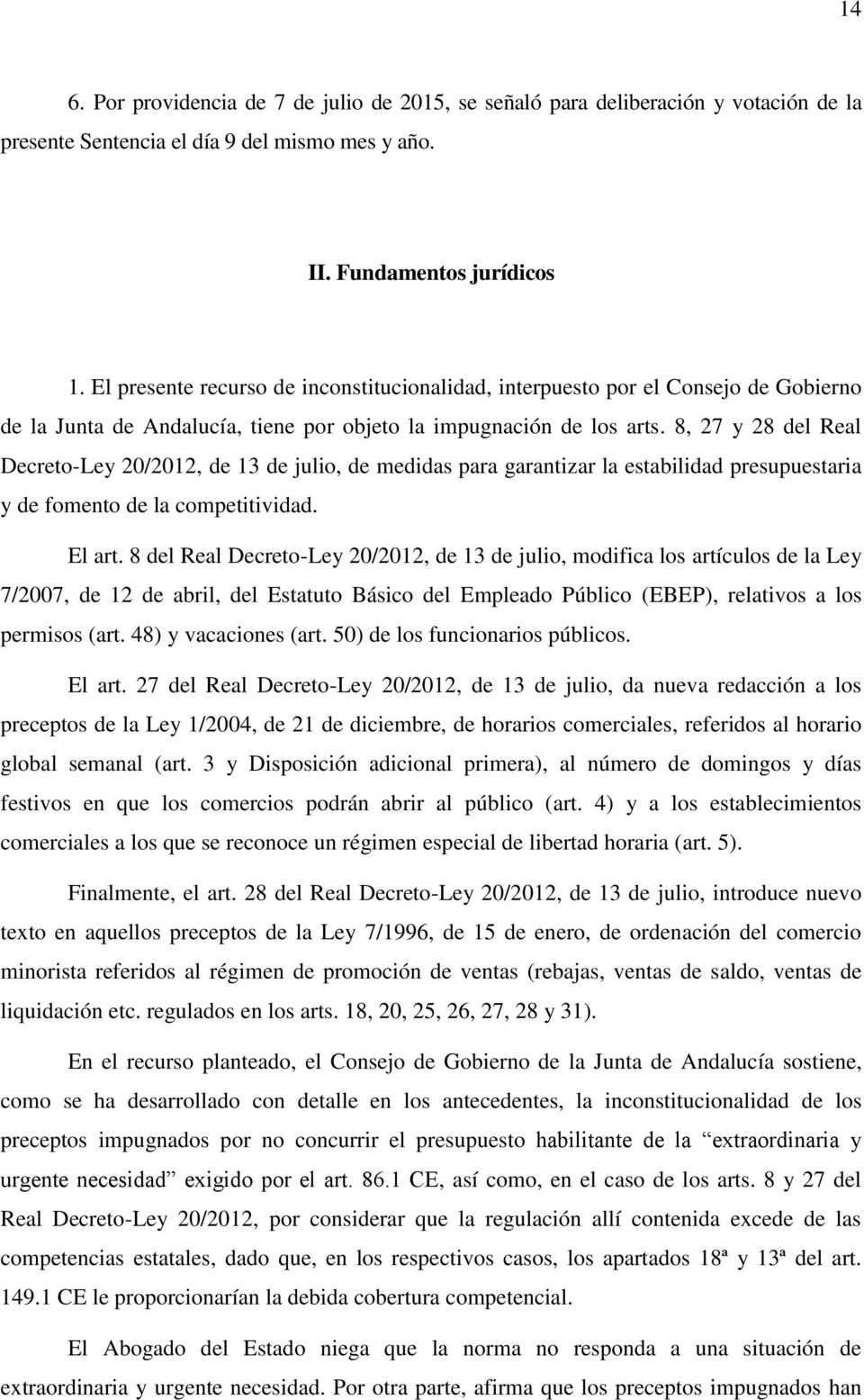 8, 27 y 28 del Real Decreto-Ley 20/2012, de 13 de julio, de medidas para garantizar la estabilidad presupuestaria y de fomento de la competitividad. El art.