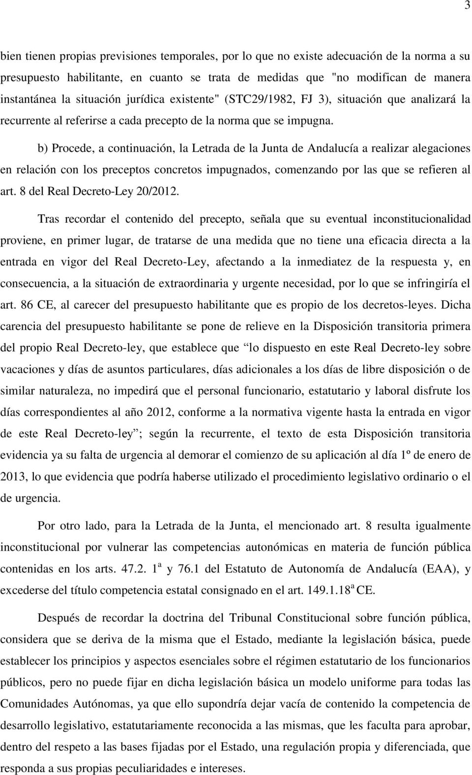 b) Procede, a continuación, la Letrada de la Junta de Andalucía a realizar alegaciones en relación con los preceptos concretos impugnados, comenzando por las que se refieren al art.